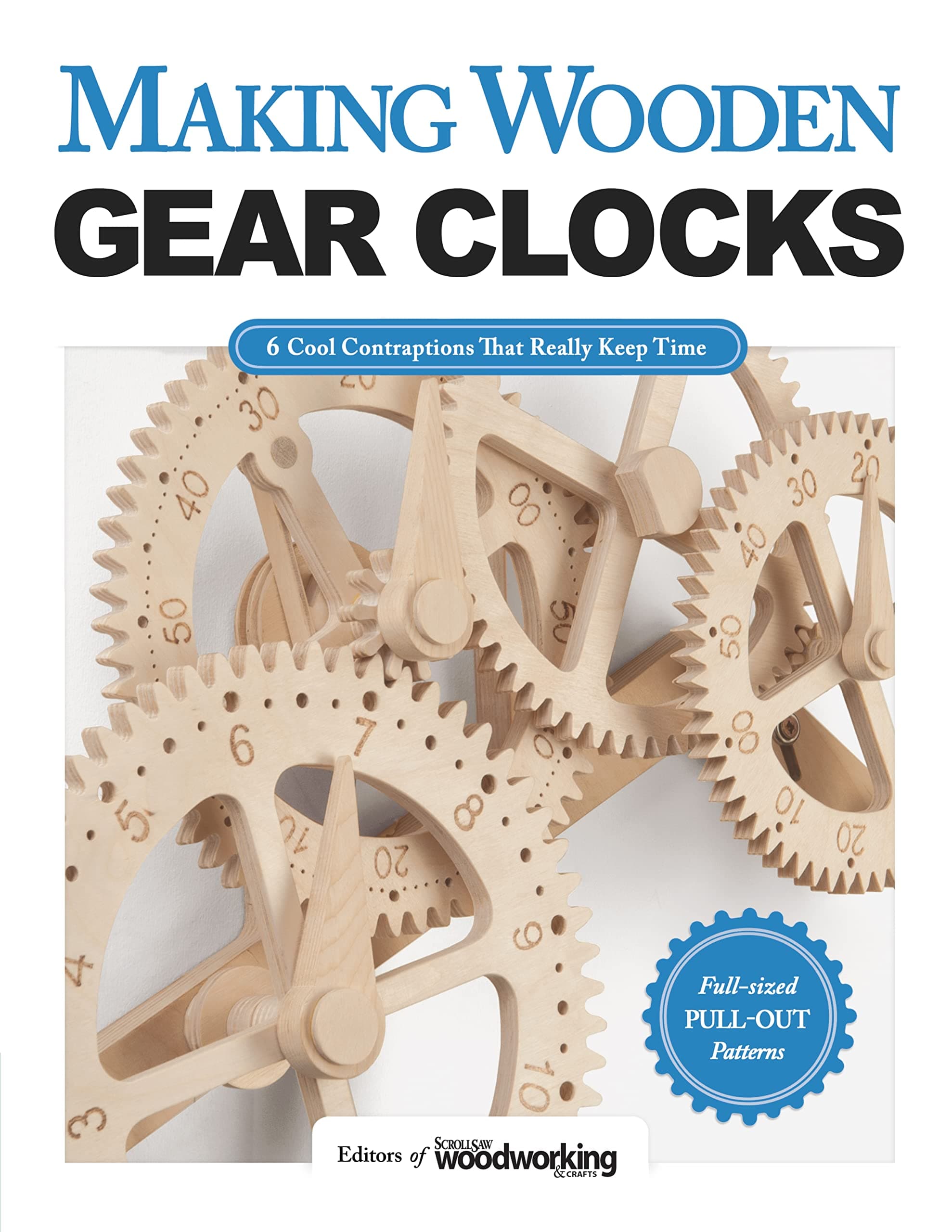 Making Wooden Gear Clocks: 6 Cool Contraptions That Really Keep Time (Fox Cha...