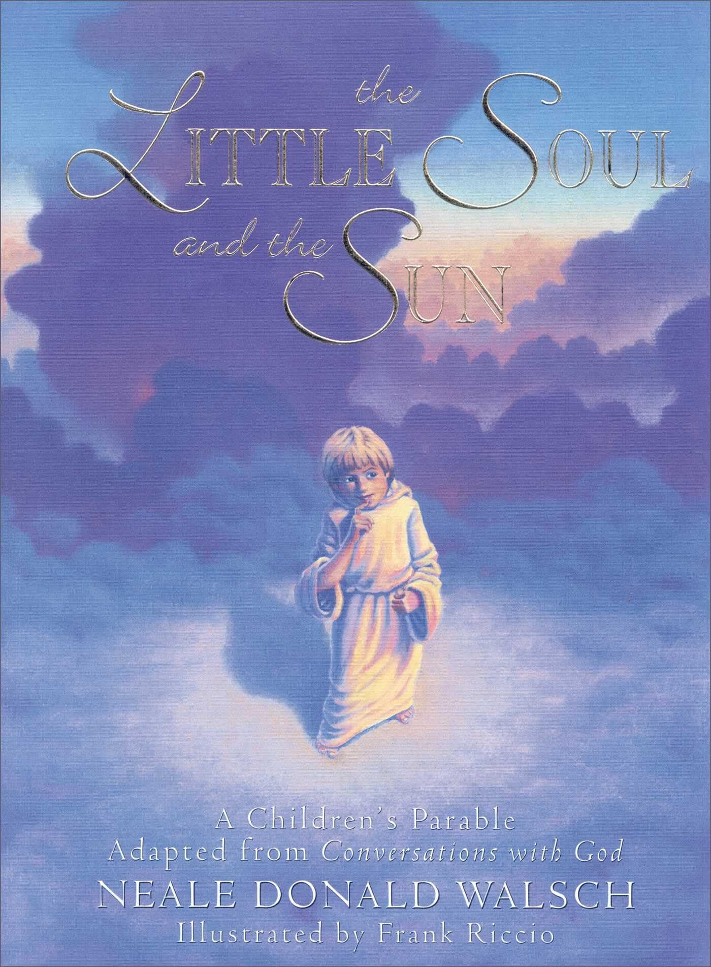 Little Soul And The Sun, The: A Children's Parable