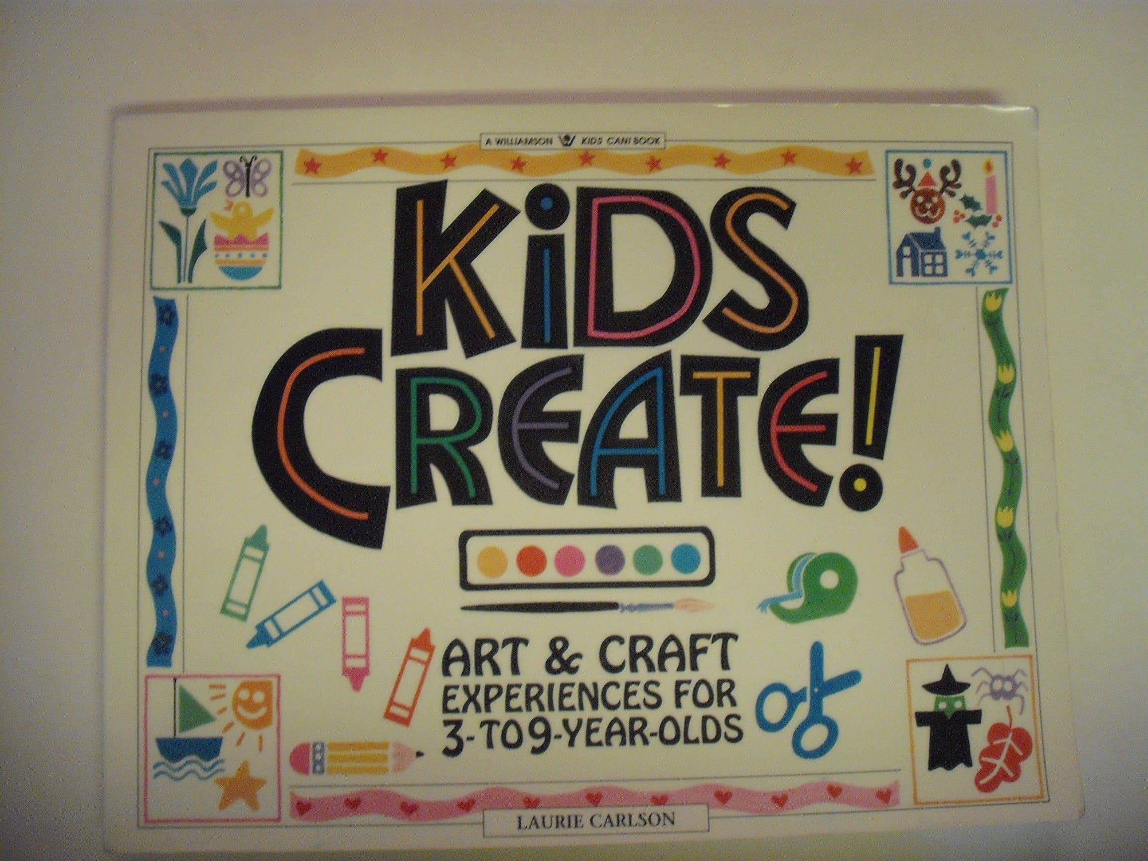Kids Create! Art & Craft Experiences for 3- to 9-Year-Olds