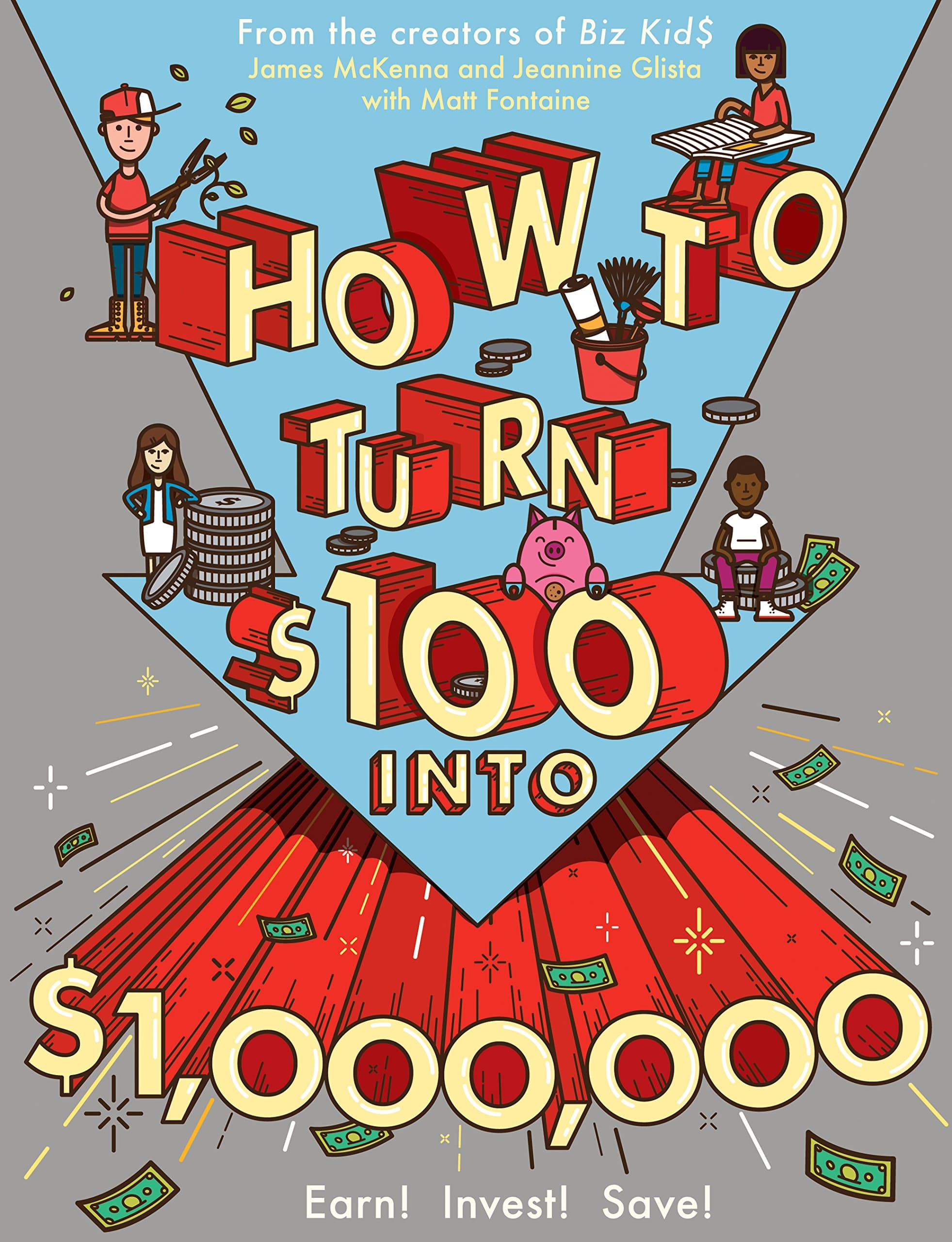 Workman Publishing How to Turn $100 Into $1,000,000: Earn! Save! Invest!