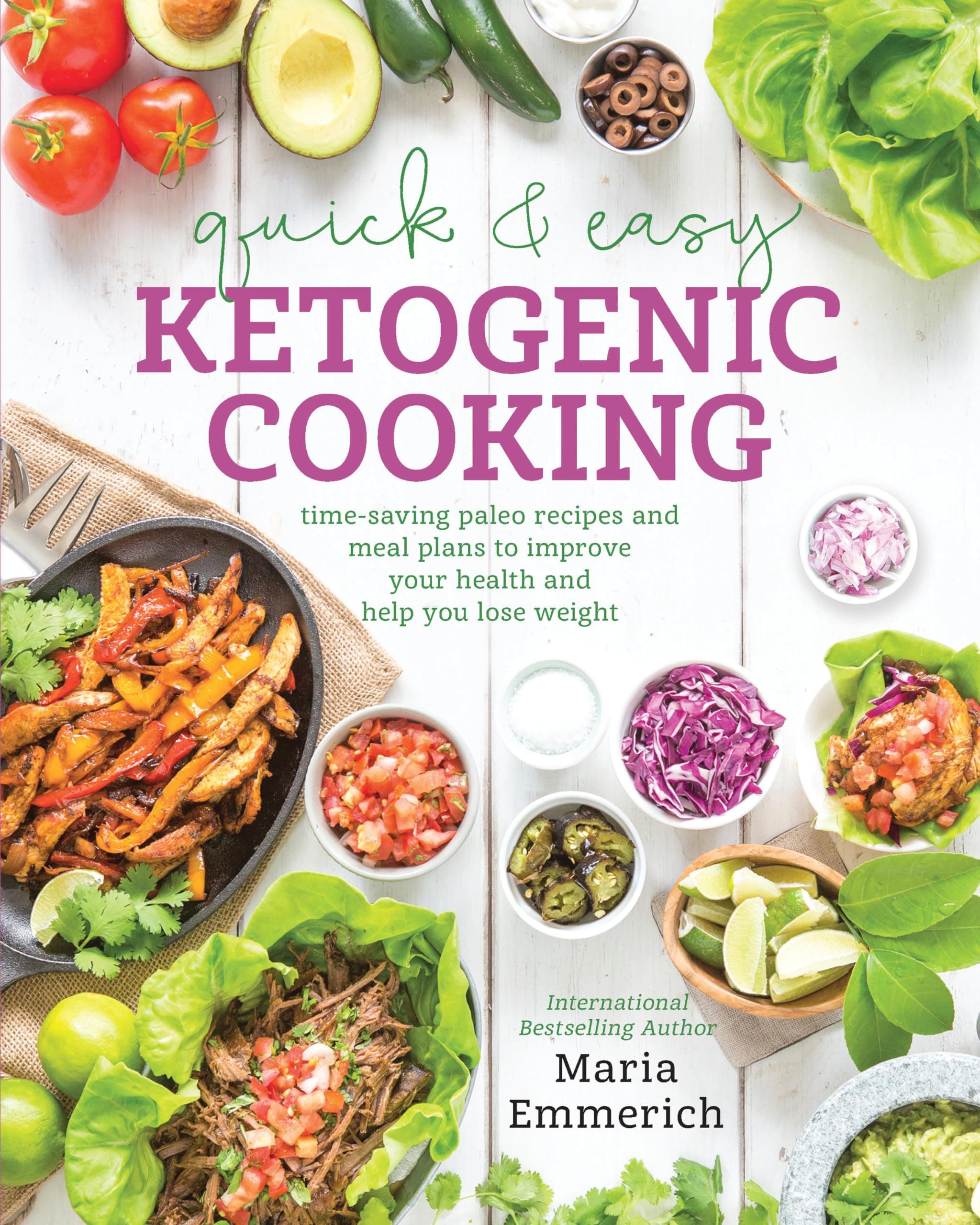 Quick & Easy Ketogenic Cooking: Meal Plans and Time Saving Paleo Recipes to inspire health and Shed Weight
