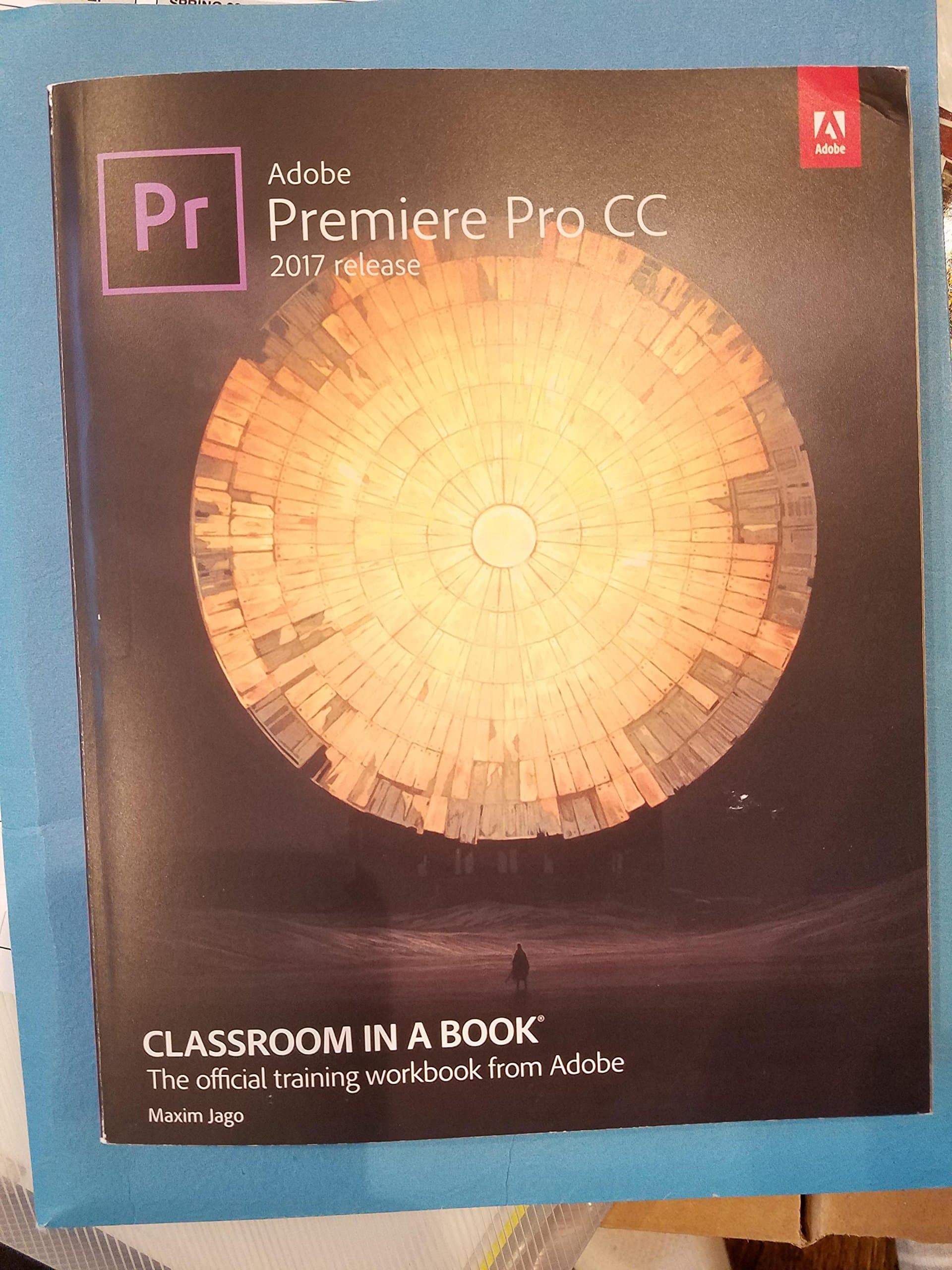 Adobe Premiere Pro CC Classroom in a Book, 2017 Release Illustrated Edition