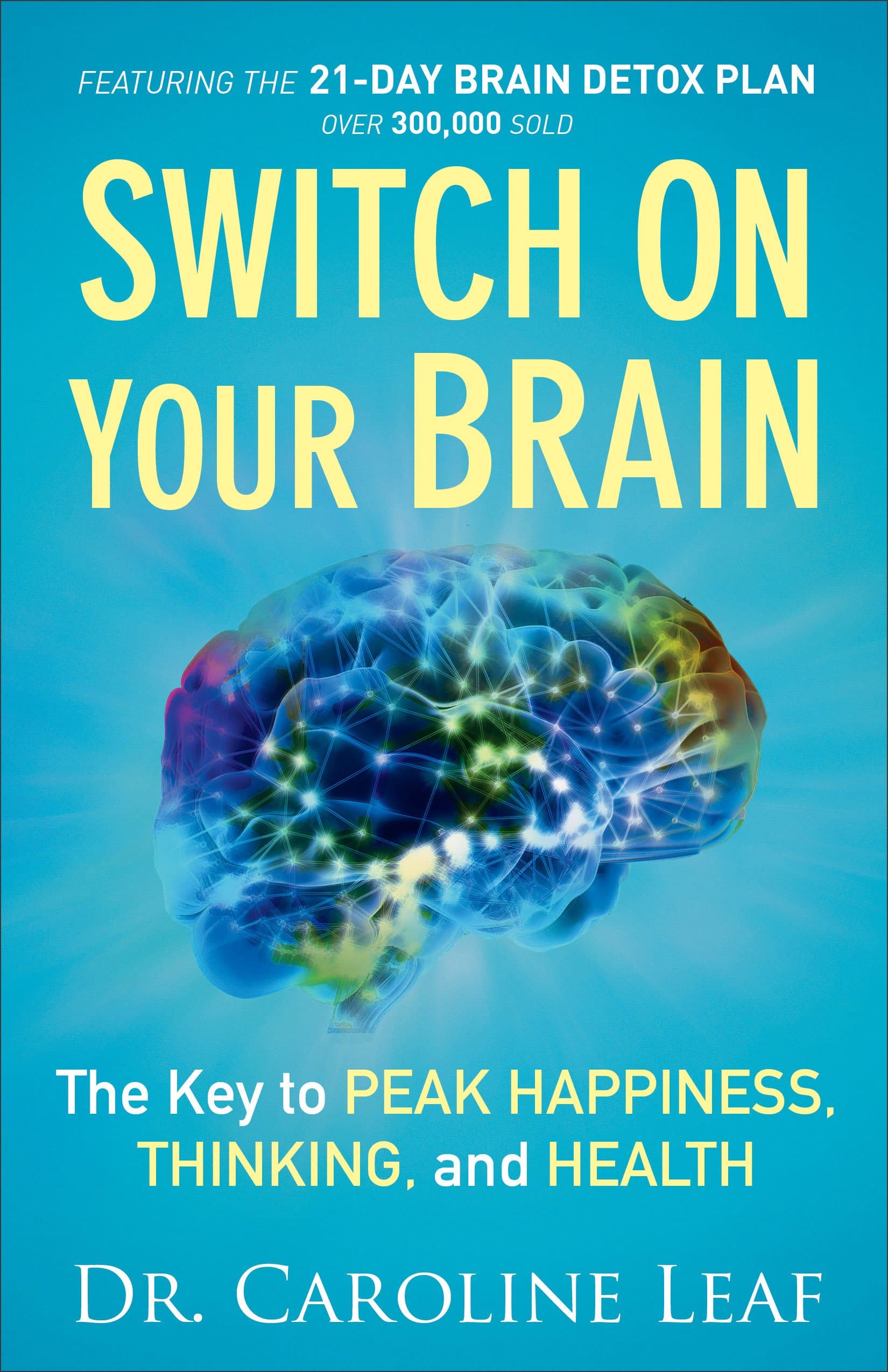 Switch On Your Brain: The Key to Peak Happiness, Thinking, and Health (Includes the '21-Day Brain Detox Plan') Kindle Edition
