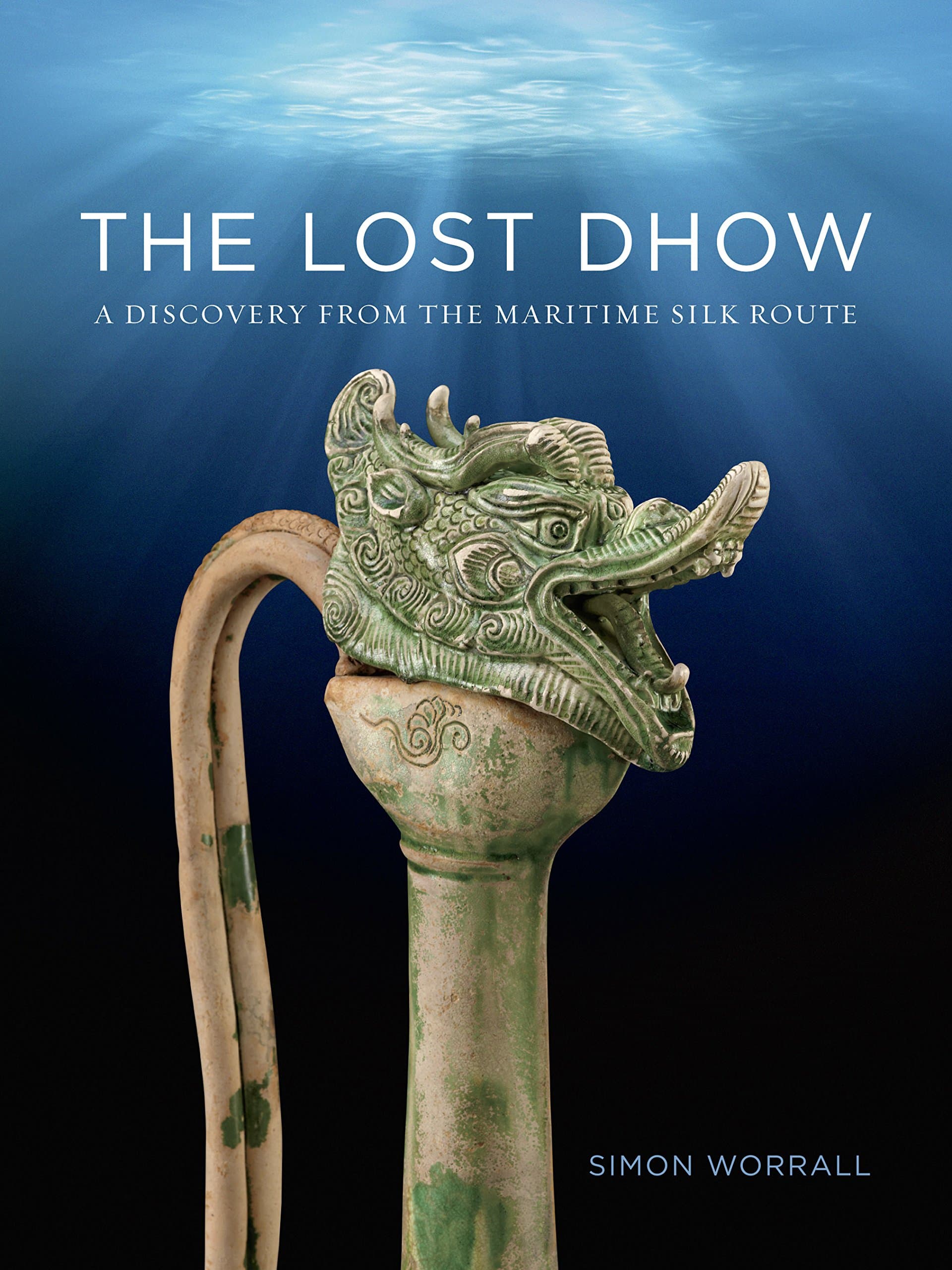 The Lost Dhow: A Discovery from the Maritime Silk Route Paperback – January 27, 2015