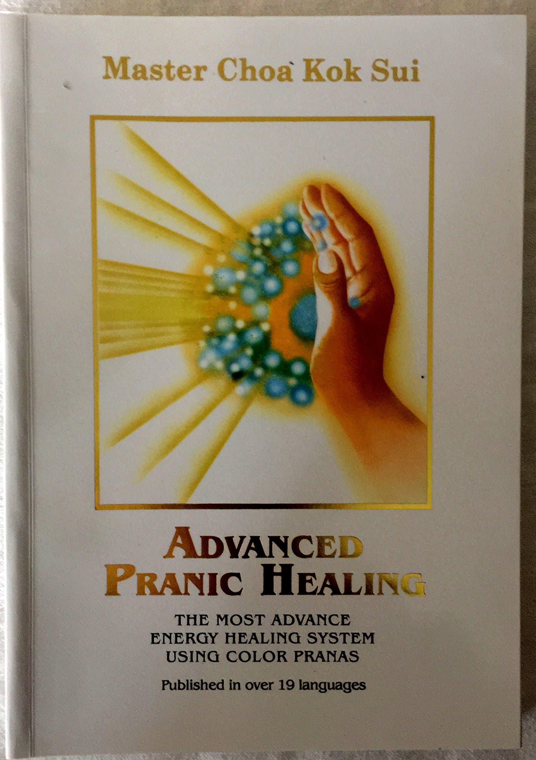Advanced Pranic Healing: A Practical Manual on Color Pranic Healing (2nd Edition)