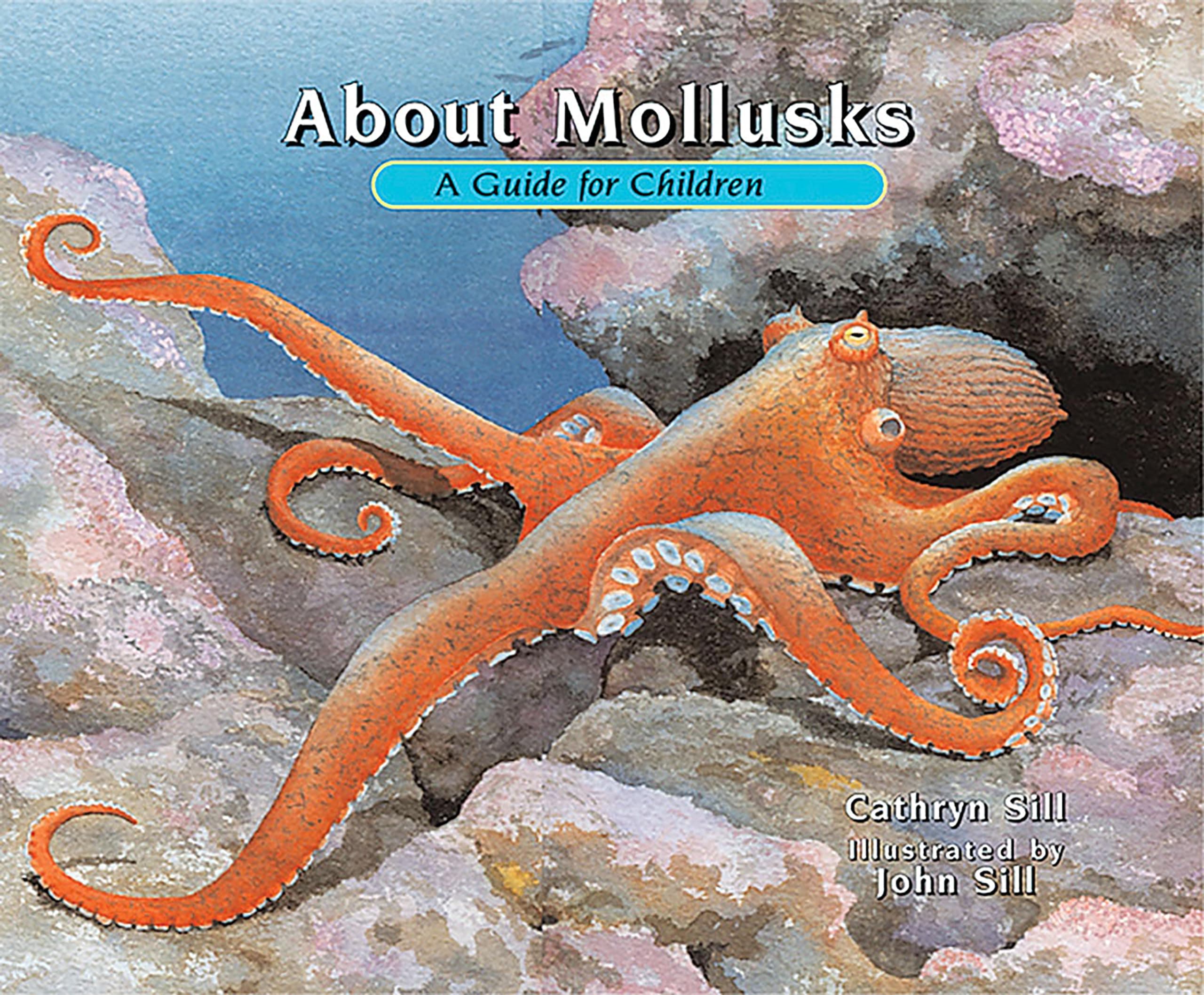 About Mollusks: A Guide for Children (Educational Science Book About Octopus, Snails, Clams, & Other Sea Creatures for Classroom & Homeschool Use)