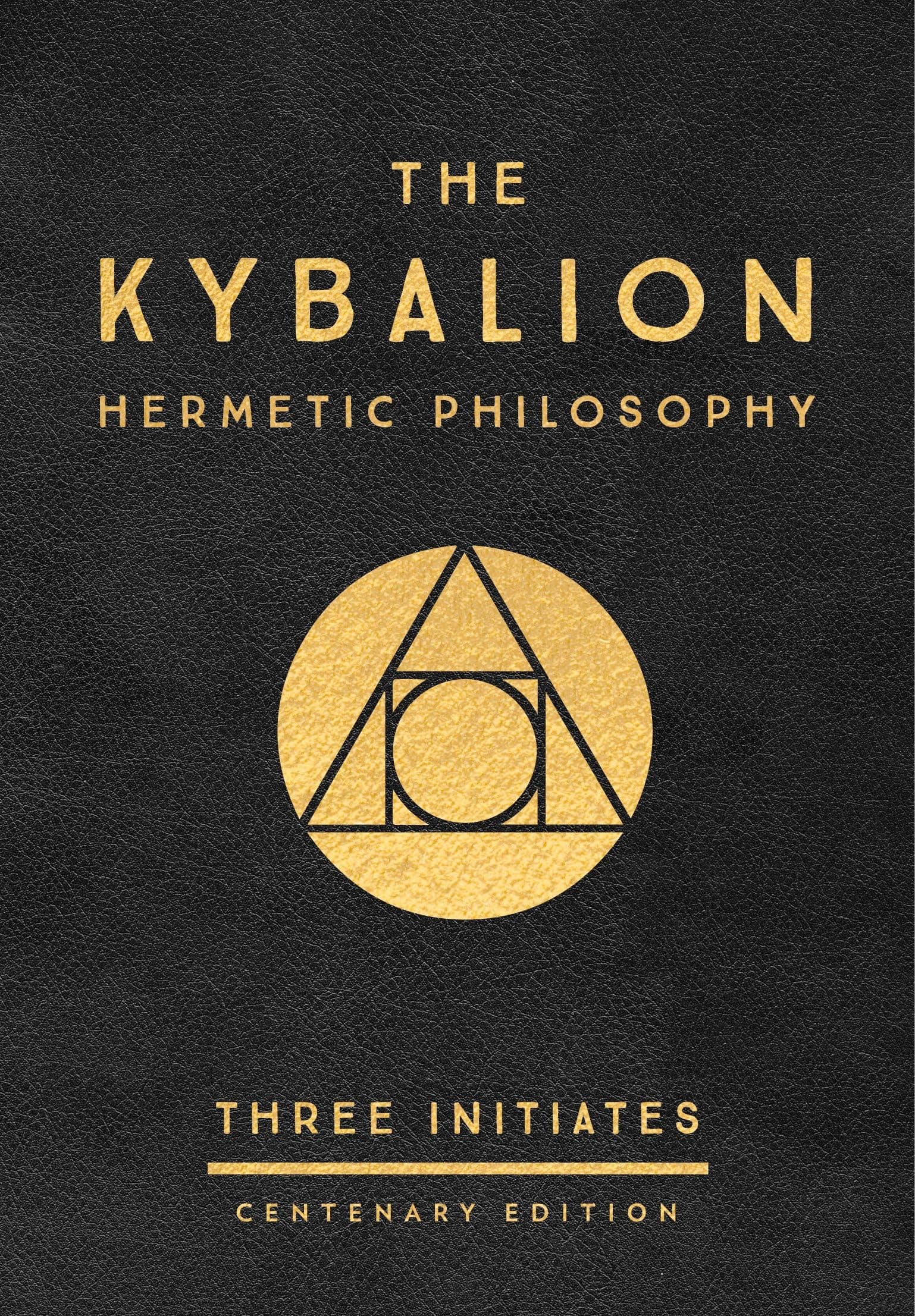 The Kybalion - Centenary Edition: Hermetic Philosophy