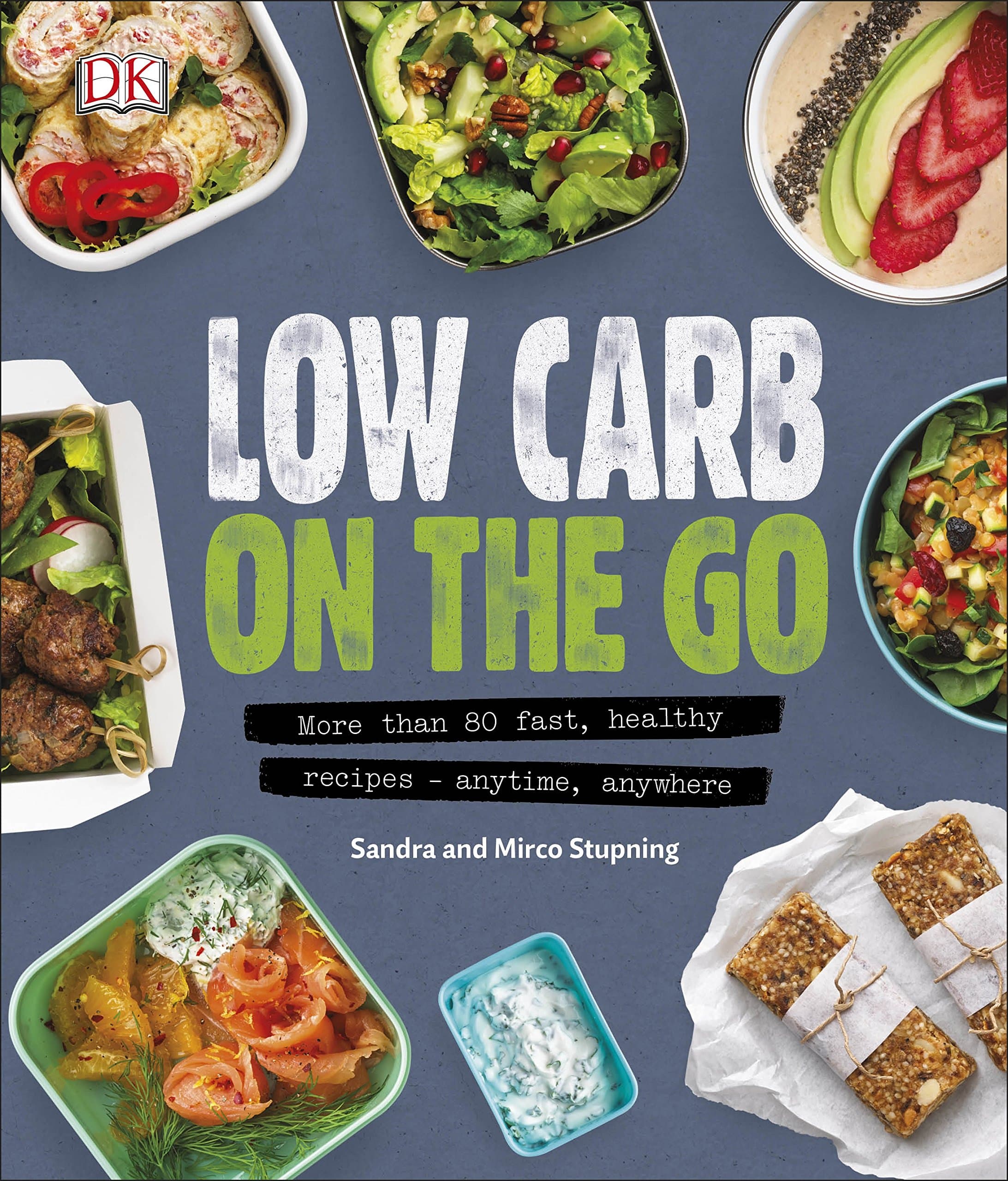DK Low Carb On The Go: More Than 80 Fast, Healthy Recipes - Anytime, Anywhere