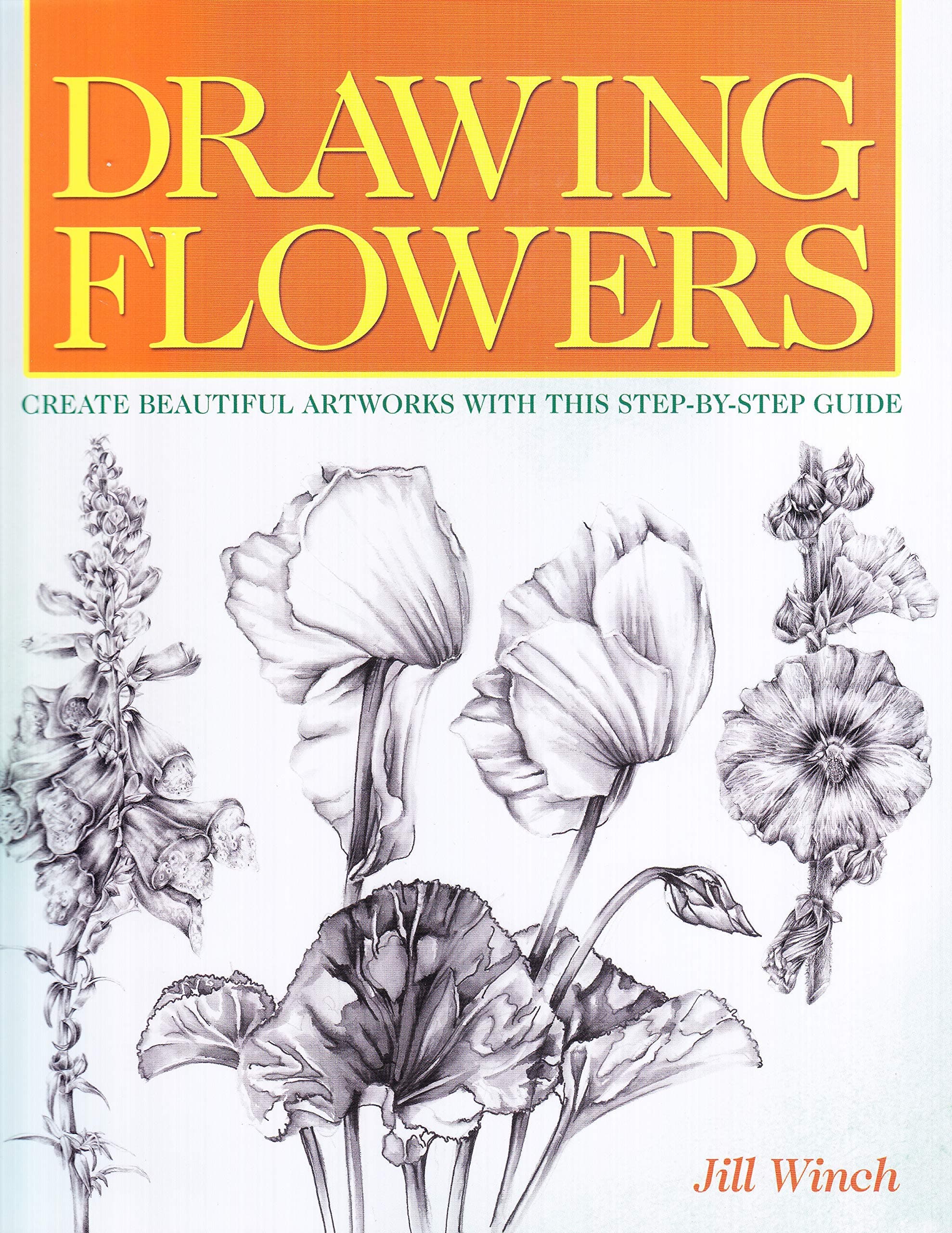 Drawing Flowers: Create Beautiful Artwork with this Step-by-Step Guide Paperback – June 15, 2014